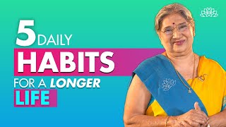 5 Habits To Form Now For A Longer Life | Live A Longer & Healthier Life | Live Long | Dr. Hansaji