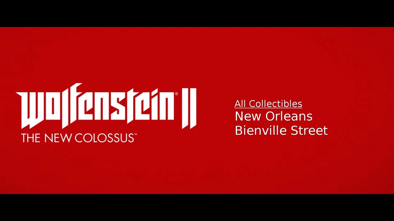 Wolfenstein The New Colossus New Orleans Bienville Street District All Collectibles YouTube