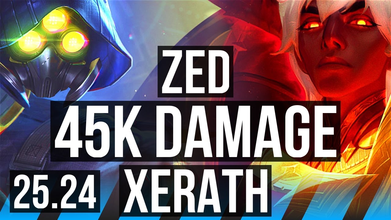 最凶VS最凶 ZED vs XERATH (MID) | 45K damage | NA Grandmaster | 25.24 - YouTube