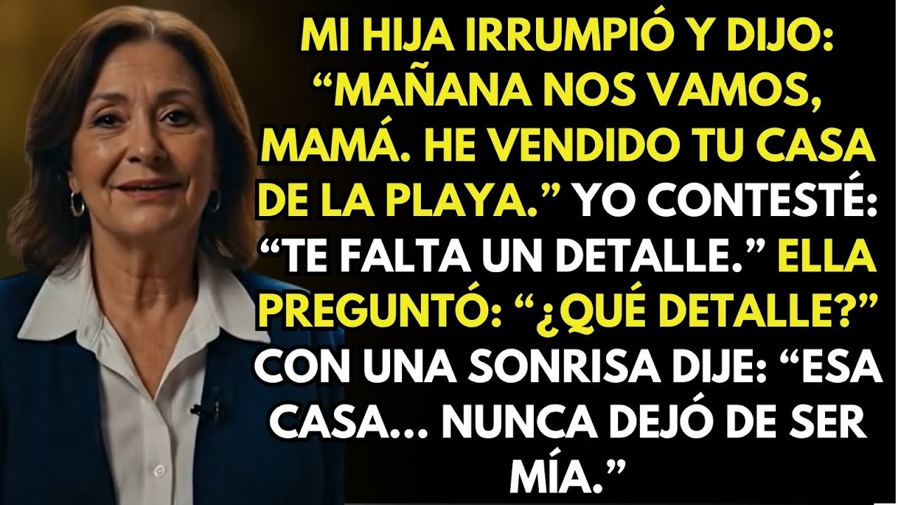 Mañana nos vamos, mamá. He vendido tu casa… pero no sabía que yo aún tenía la última palabra.