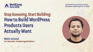 WordCamp Asia 2026: Nabin Jaiswal "Stop Guessing, Start Building"