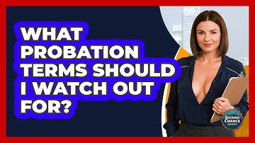 What Probation Terms Should I Watch Out For? - Second Chance Journey