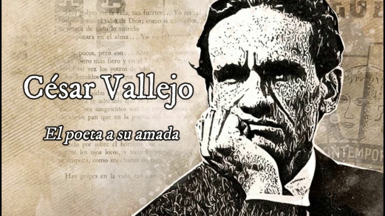 CÉSAR VALLEJO - EL POETA A SU AMADA - YouTube