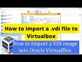How to import a vdi image into virtualbox 2022  how to import a vdi file to virtualbox 2022