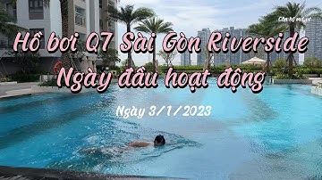 Sau 4 tháng đợi chờ hồ bơi Q7 Sài Gòn Riverside đã hoạt động từ sáng 3/1/2023 | Căn hộ vui vẻ