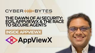 The Dawn of AI Security: EOS, AppViewX & The Race To Secure Agents