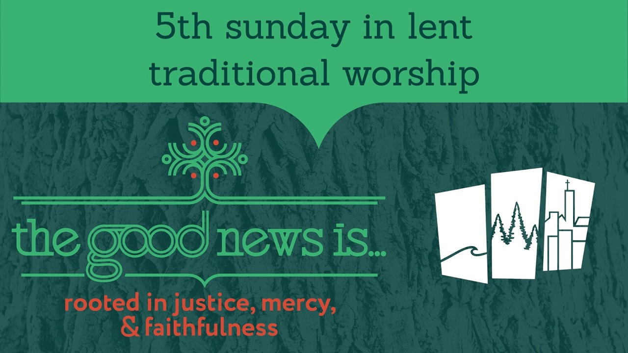 5th Sunday in Lent — Traditional Worship
