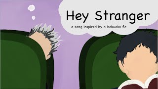 Video thumbnail of "Hey Stranger- a song inspired by a bokuaka fic"