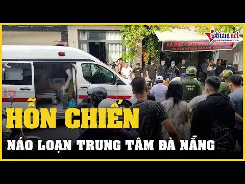 Video Hai nhóm thanh niên hỗn chiến náo loạn trung tâm Đà... - YouTube
