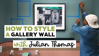 How to Style A Gallery Wall With Julian Thomas | Gallery Wall Ideas