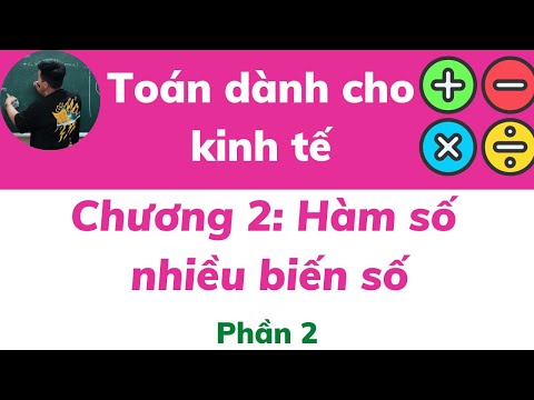 Video Toán Kinh Tế 1 Chương 2: Hàm số nhiều biến ( Siêu dễ... - youtube