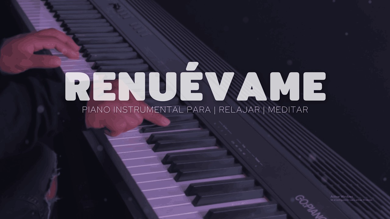 1 HORA - MUSICA PARA ORAR - PIANO INSTRUMENTAL- RENUÉVAME  - FONDO MUSICAL