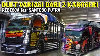 DUET DUA TRUK MBOIS GARAPAN REBECCA feat SANTOSO PUTRA