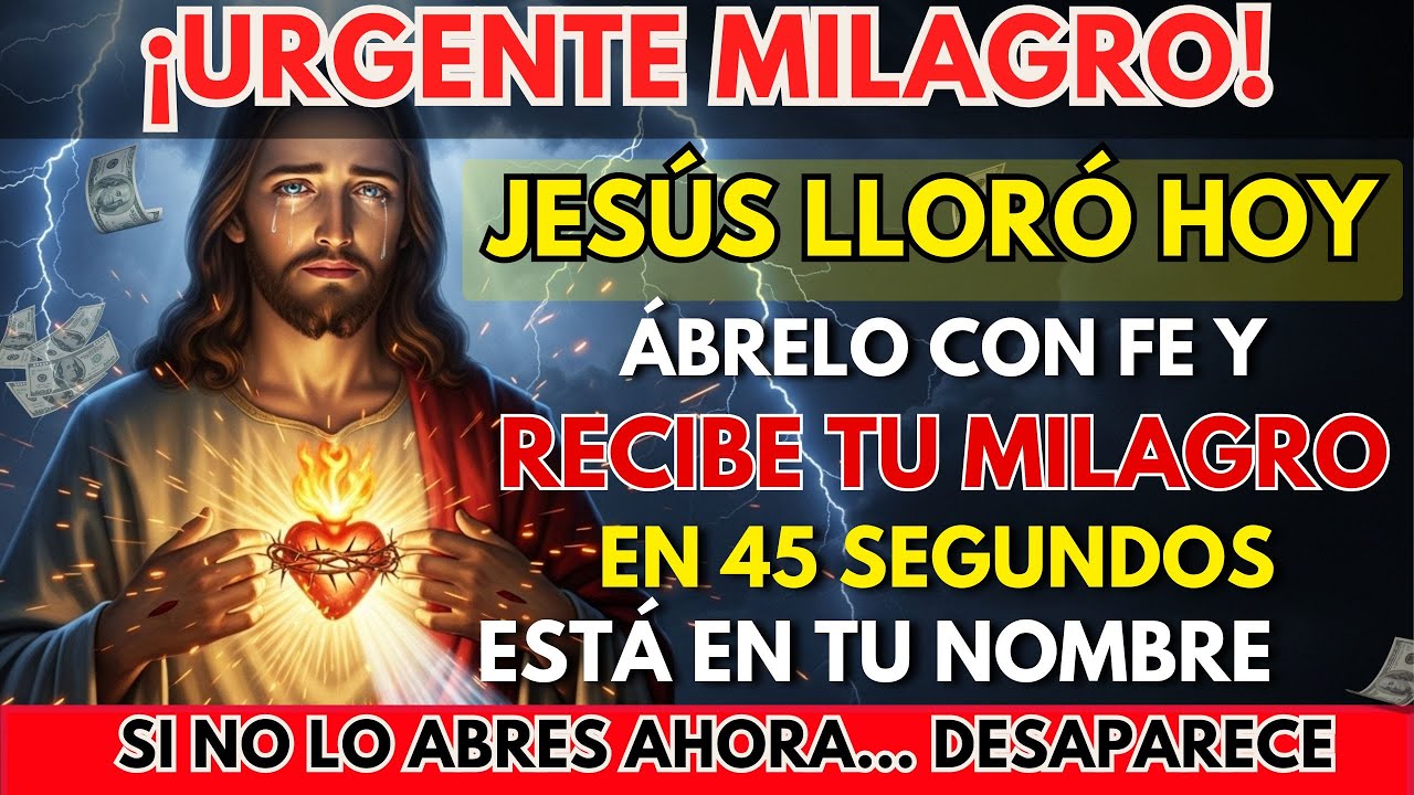 ¡URGENTE! JESÚS LLORÓ HOY — ÁBRELO CON FE Y RECIBE TU MILAGRO EN 45 SEGUNDOS