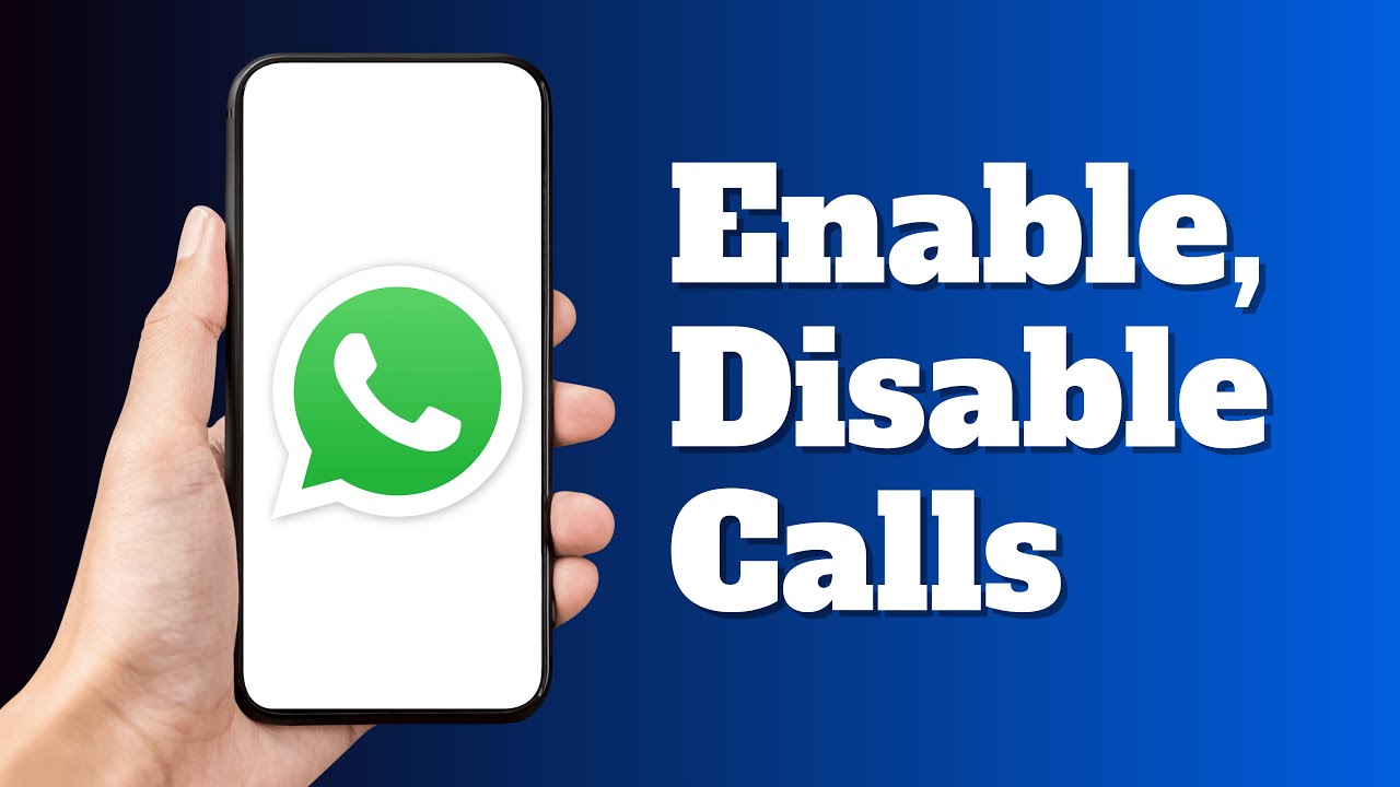 How to Enable or Disable WhatsApp Voice and Video Calls