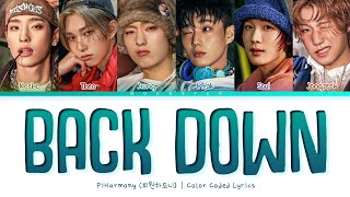 P1Harmony Back Down Lyrics (피원하모니 Back Down 가사) (Color Coded Lyrics)