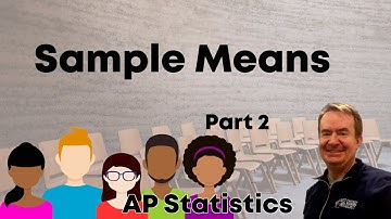 How to Find Sample Means, Part 2 | How Tall Are We? - AP Stats PoS 7.3