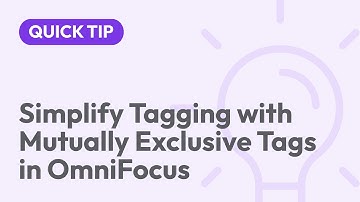 Simplify Tagging with Mutually Exclusive Tags in OmniFocus