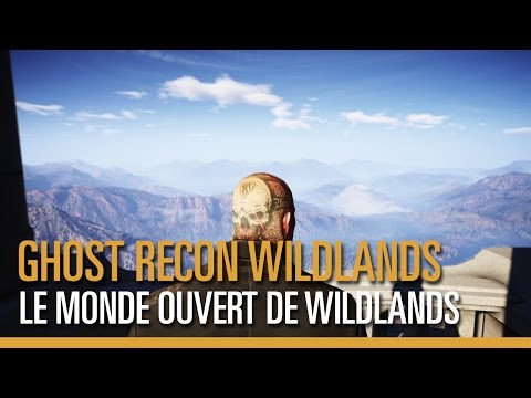 Tom Clancy's Ghost Recon Wildlands : Le Monde Ouvert de Ghost Recon Wildlands