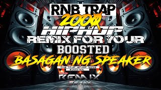RNB TRAP 2000 HIPHOP Remix For Your BOOSTED x Basagan Ng SPEAKER III - 𝐀𝐘𝐘𝐃𝐎𝐋 𝐑𝐄𝐌𝐈𝐗