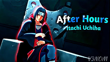 Itachi Uchiha🔥🐐 4k [Edit/Amv] (After Hours) - Naruto Shippuden