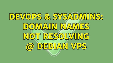 DevOps & SysAdmins: Domain names not resolving @ Debian VPS (3 Solutions!!)