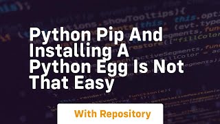 Python pip and installing a python egg is not that easy