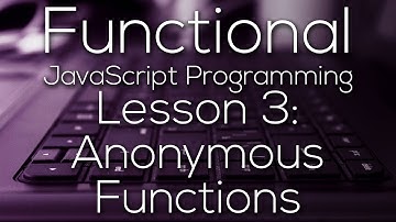 Functional JavaScript Programming 3 - Anonymous Functions  (WITH EXAMPLE)