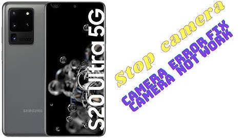 samsung S20 Ultra Camera Error | camera Not Open Stop Working