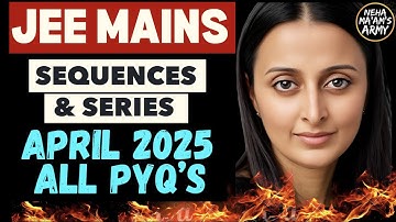 ALL 225 PYQs of JEE APR 2025:SEQUENCES & SERIES AGNI SERIES | IMP Ques TYPES #jee #jeemains #iitjee