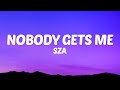 SZA - Nobody Gets Me (Lyrics)