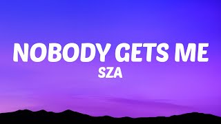 SZA - Nobody Gets Me (Lyrics)