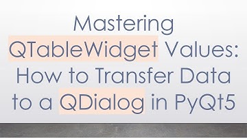 Mastering QTableWidget Values: How to Transfer Data to a QDialog in PyQt5