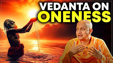 Is Your World Real? Vedanta on Oneness & Illusion | Swami Sarvapriyananda