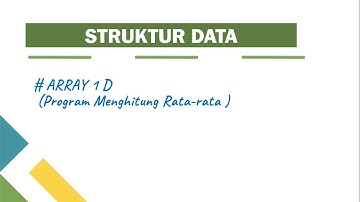 01 STRUKTUR DATA # ARRAY 1D Dasar array membuat program sederhana menghitung rata-rata dengan C++
