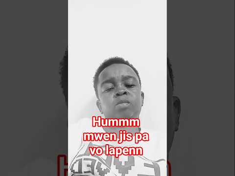 Mwen jis pa vo lapenn hummmmmmmmmm