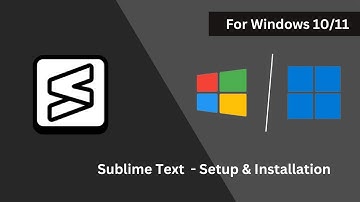 How to Install Sublime Text - Setup & Installation for Windows 10/11