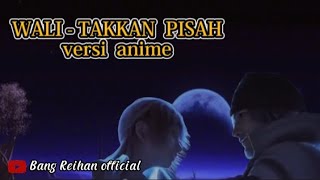 Wali takkan pisah (versi anime)