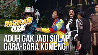 DAGELAN OK - Aduh Gak Jadi Sulap Gara-gara Komeng [5 Mei 2019]
