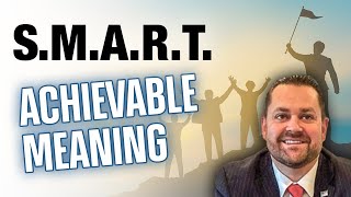 S.M.A.R.T. Goals Achievable