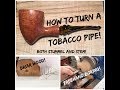 Woodturning - Tobacco Pipe (How to make a Tobacco Pipe - Detailed Explanation)