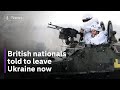 Russia-Ukraine crisis: British nationals told to leave Ukraine