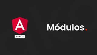 Angular Basics - Módulos