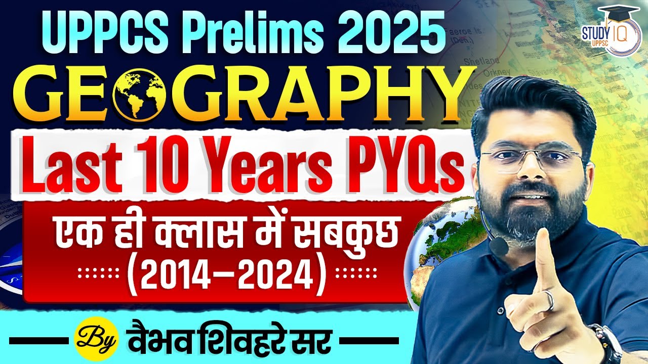 UPPCS Prelims 2025 | Geography PYQ's | Last 10 Years Question Papers (2014-2024) | By Vaibhav Sir