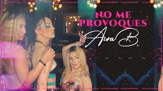 Aura B. -  No Me Provoques (Official Music Video)