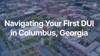 Navigating Your First DUI in Columbus, Georgia