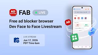 FAB Free ad blocker browser Dev Face to Face Livestream screenshot 2