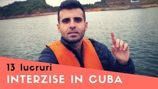 13 LUCRURI INTERZISE IN CUBA!