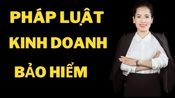 Pháp luật kinh doanh bảo hiểm - hợp đồng bảo hiểm vô hiệu | mất hiệu lực| Nguyễn Hiền Oficical