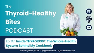 Inside THYROID30: A Whole-Health System for Thriving with Hypothyroidism & Hashimoto’s